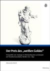 Der Preis des "weien Goldes" : Preispolitik und -strategie im Merkantilsystem am Beispiel der Porzellanmanufaktur Meien 1710 - 1830 - eBook
