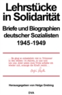 Lehrstucke in Solidaritat : Briefe und Biographien deutscher Sozialisten 1945-1949 - eBook