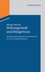 Stiftungsstadt und Burgertum : Hamburgs Stiftungskultur vom Kaiserreich bis in den Nationalsozialimus - eBook