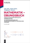 Mathematik - Ubungsbuch : fur das Studium der Wirtschaftswissenschaften. 150 Verstandnisfragen und 250 Rechenaufgaben mit ausfuhrlichen Losungen - eBook