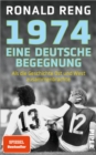 1974 - Eine deutsche Begegnung : Als die Geschichte Ost und West zusammenbrachte - eBook