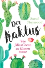 Der Kaktus : Wie Miss Green zu kussen lernte - eBook