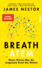 Breath - Atem : Neues Wissen uber die vergessene Kunst des Atmens - eBook