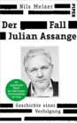 Der Fall Julian Assange : Geschichte einer Verfolgung - Der spektakulare Report des UNO-Sonderberichterstatters fur Folter - eBook