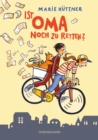 Ist Oma noch zu retten? : Freundschaftsgeschichte fur Kinder ab 10 - eBook