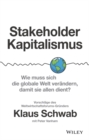 Stakeholder-Kapitalismus : Wie muss sich die globale Welt ver ndern, damit sie allen dient? - Vorschl ge des Weltwirtschaftsforums-Gr nders - eBook