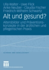 Alt und gesund? : Altersbilder und Praventionskonzepte in der arztlichen und pflegerischen Praxis - eBook