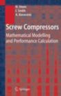 Screw Compressors : Mathematical Modelling and Performance Calculation - eBook