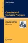 Combinatorial Stochastic Processes : Ecole d'Ete de Probabilites de Saint-Flour XXXII - 2002 - eBook