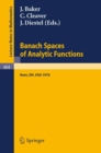 Banach Spaces of Analytic Functions. : Proceedings of the Pelzczynski Conference Held at Kent State University, July 12-16, 1976. - eBook