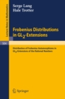 Frobenius Distributions in GL2-Extensions : Distribution of Frobenius Automorphisms in GL2-Extensions of the Rational Numbers - eBook