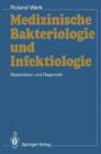Medizinische Bakteriologie und Infektiologie : Basiswissen und Diagnostik - Book