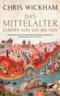 Das Mittelalter : Europa von 500 bis 1500 - eBook