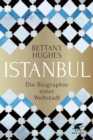 Istanbul : Die Biographie einer Weltstadt - eBook