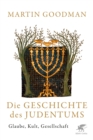 Die Geschichte des Judentums : Glaube, Kult, Gesellschaft - eBook