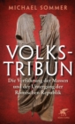 Volkstribun : Die Verfuhrung der Massen und der Untergang der Romischen Republik - eBook