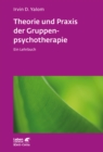 Theorie und Praxis der Gruppenpsychotherapie (Leben Lernen, Bd. 66) : Ein Lehrbuch - eBook