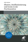 Illusion, Desillusionierung und Ironie in der Psychoanalyse - eBook