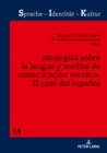 Ideologias sobre la lengua y medios de comunicacion escritos : El caso del espanol - eBook