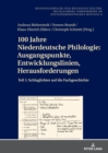 100 Jahre Niederdeutsche Philologie: Ausgangspunkte, Entwicklungslinien, Herausforderungen : Teil 1: Schlaglichter auf die Fachgeschichte - eBook