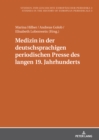 Medizin in der deutschsprachigen periodischen Presse des langen 19. Jahrhunderts : Akteure, Praktiken und Formate - eBook
