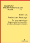 Freiheit und Rechtsgut : Zur neuen Legitimierung der personalen Rechtsgutslehre im Rahmen der negativen Freiheit - eBook