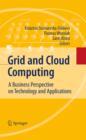 Grid and Cloud Computing : A Business Perspective on Technology and Applications - eBook
