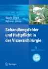 Behandlungsfehler und Haftpflicht in der Viszeralchirurgie - eBook