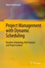 Project Management with Dynamic Scheduling : Baseline Scheduling, Risk Analysis and Project Control - eBook