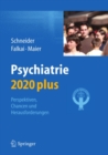 Psychiatrie 2020 plus : Perspektiven, Chancen und Herausforderungen - eBook