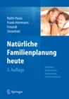 Naturliche Familienplanung heute : Modernes Zykluswissen fur Beratung und Anwendung - eBook