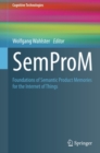 SemProM : Foundations of Semantic Product Memories for the Internet of Things - eBook