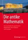 Die antike Mathematik : Eine Geschichte der griechischen Mathematik, ihrer Probleme und Losungen - eBook