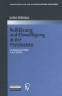 Aufklarung und Einwilligung in der Psychiatrie : Ein Beitrag zur Ethik in der Medizin - eBook