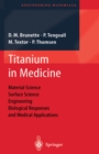 Titanium in Medicine : Material Science, Surface Science, Engineering, Biological Responses and Medical Applications - eBook