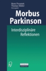 Morbus Parkinson : Interdisziplinare Reflektionen uber eine Erkrankung - eBook
