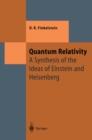 Quantum Relativity : A Synthesis of the Ideas of Einstein and Heisenberg - eBook
