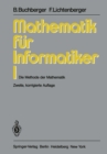 Mathematik fur Informatiker I : Die Methode der Mathematik - eBook