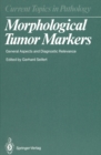 Morphological Tumor Markers : General Aspects and Diagnostic Relevance - eBook