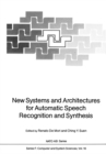 New Systems and Architectures for Automatic Speech Recognition and Synthesis - eBook