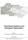 Disordered Systems and Biological Organization : Proceedings of the NATO Advanced Research Workshop on Disordered Systems and Biological Organization held at Les Houches, February 25 - March 8, 1985 - eBook