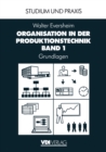 Organisation in der Produktionstechnik : Band 1: Grundlagen - eBook