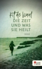 Die Zeit und was sie heilt - eBook