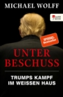 Unter Beschuss : Trumps Kampf im Weien Haus - eBook