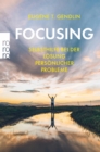Focusing : Selbsthilfe bei der Losung personlicher Probleme - eBook
