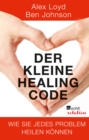 Der kleine Healing Code : Wie Sie jedes Problem heilen konnen - eBook