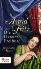 Die Hexe von Freiburg : Historischer Roman - eBook