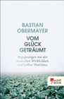 Vom Gluck getraumt : Begegnungen mit der deutschen Wirklichkeit und Lothar Matthaus - eBook
