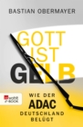 Gott ist gelb : Wie der ADAC Deutschland belugt - eBook