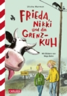 Frieda, Nikki und die Grenzkuh : Eine urkomische Geschichte uber Freundschaft, Streit und ein Kalbchen, das alle haben wollen! - eBook